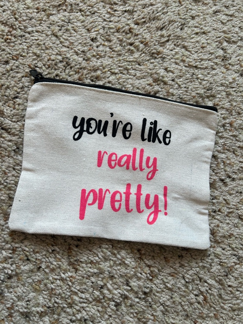 Canvas Zip Pouch "you're like really pretty!" -